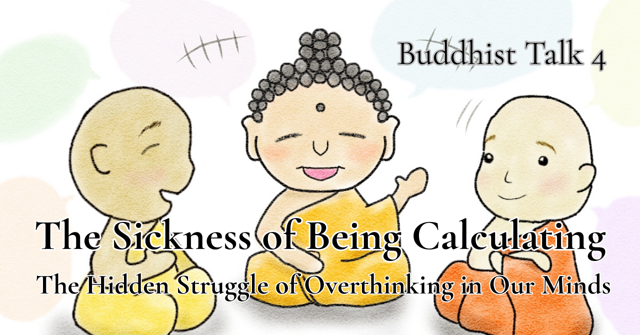 The Sickness of Being Calculating — The Hidden Struggle of Overthinking in Our Minds — from early Buddhist texts